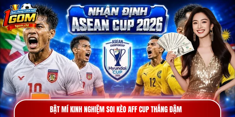 Bật mí kinh nghiệm soi kèo AFF Cup thắng đậm