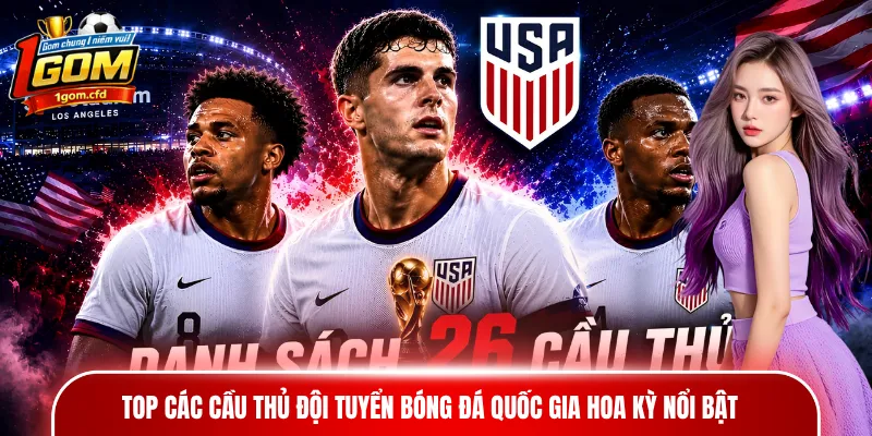 Top các cầu thủ đội tuyển bóng đá quốc gia Hoa Kỳ nổi bật