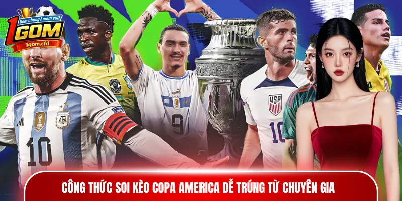 Công thức soi kèo Copa America dễ trúng từ chuyên gia