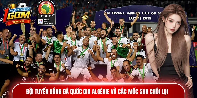 Đội tuyển bóng đá quốc gia Algérie và các mốc son chói lọi