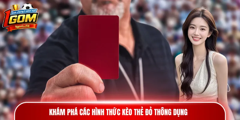 Khám phá các hình thức kèo thẻ đỏ thông dụng
