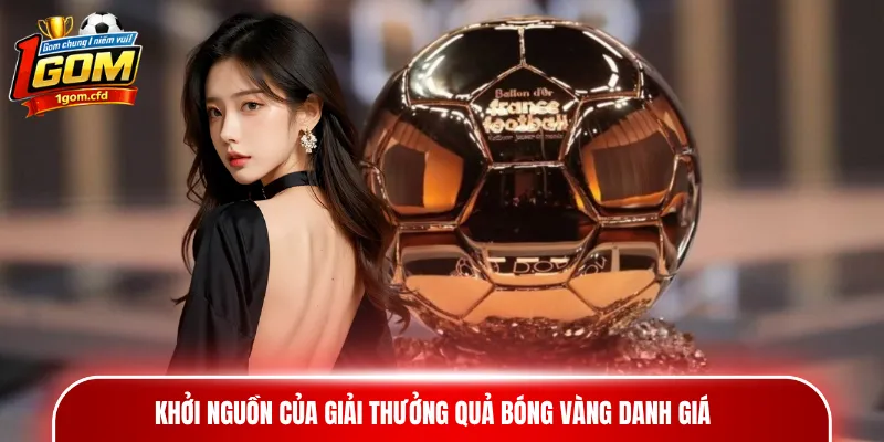 Khởi nguồn của giải thưởng Quả bóng vàng danh giá