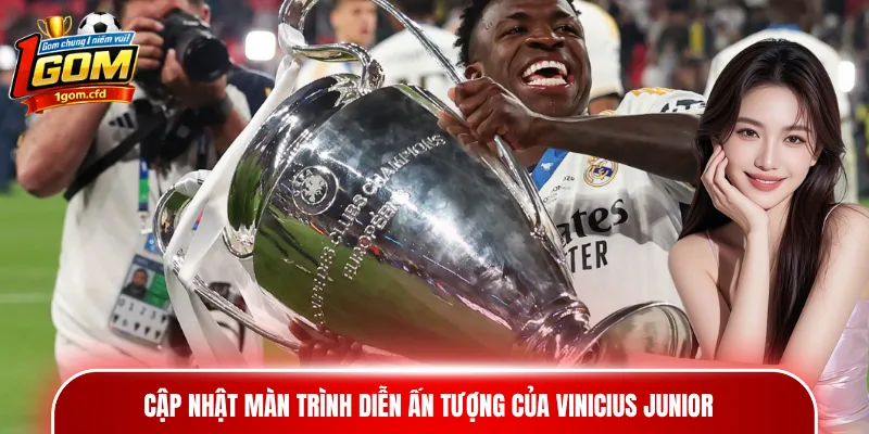 Cập nhật màn trình diễn ấn tượng của Vinicius Junior