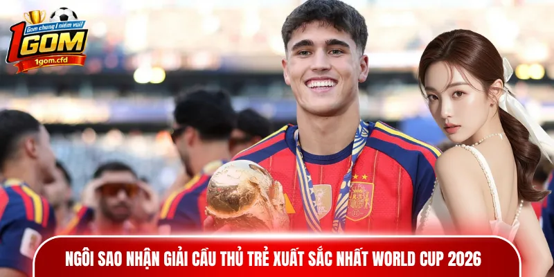 Ngôi sao nhận giải Cầu thủ trẻ xuất sắc nhất World Cup 2026