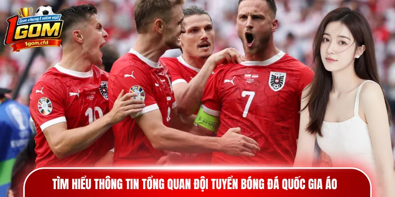 Tìm hiểu thông tin tổng quan đội tuyển bóng đá quốc gia Áo